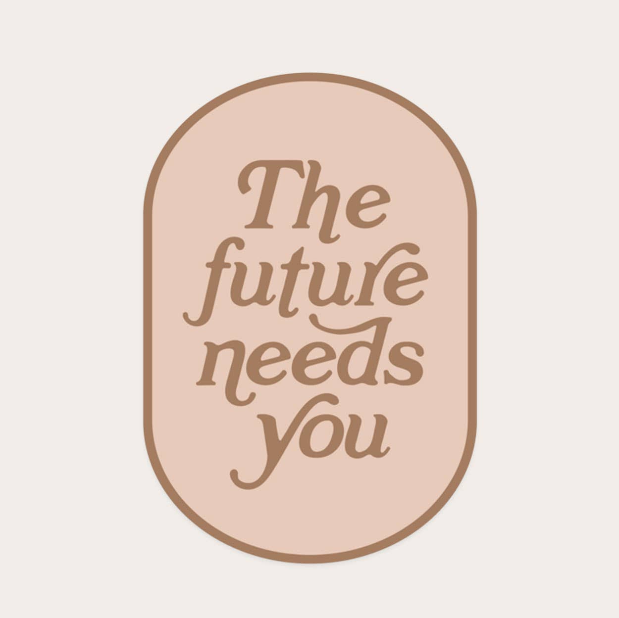 The Future Needs You Sticker - SPARROW