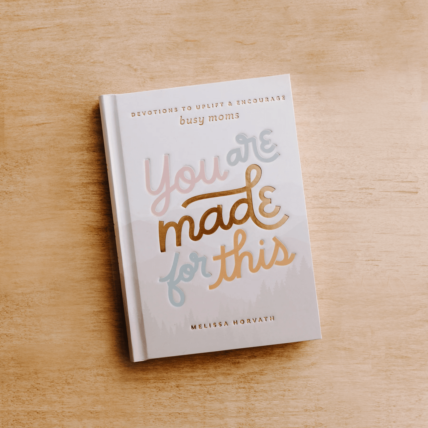 You Are Made For This: Devotions To Uplift & Encourage Moms - SPARROW