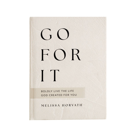 Go For It: 90 Devotions to Boldly Live the Life God Created