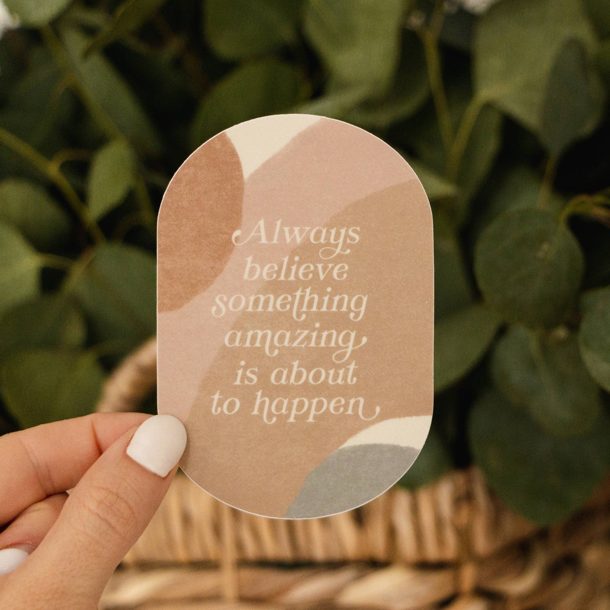 Always Believe Something Amazing Sticker - SPARROW