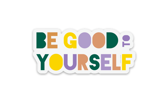 Be Good To Yourself Vinyl Sticker - SPARROW