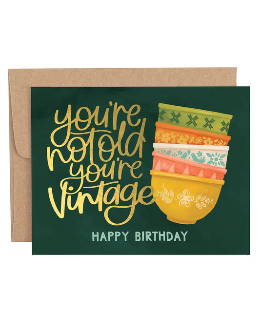 You're Not Old You're Vintage Birthday Greeting Card