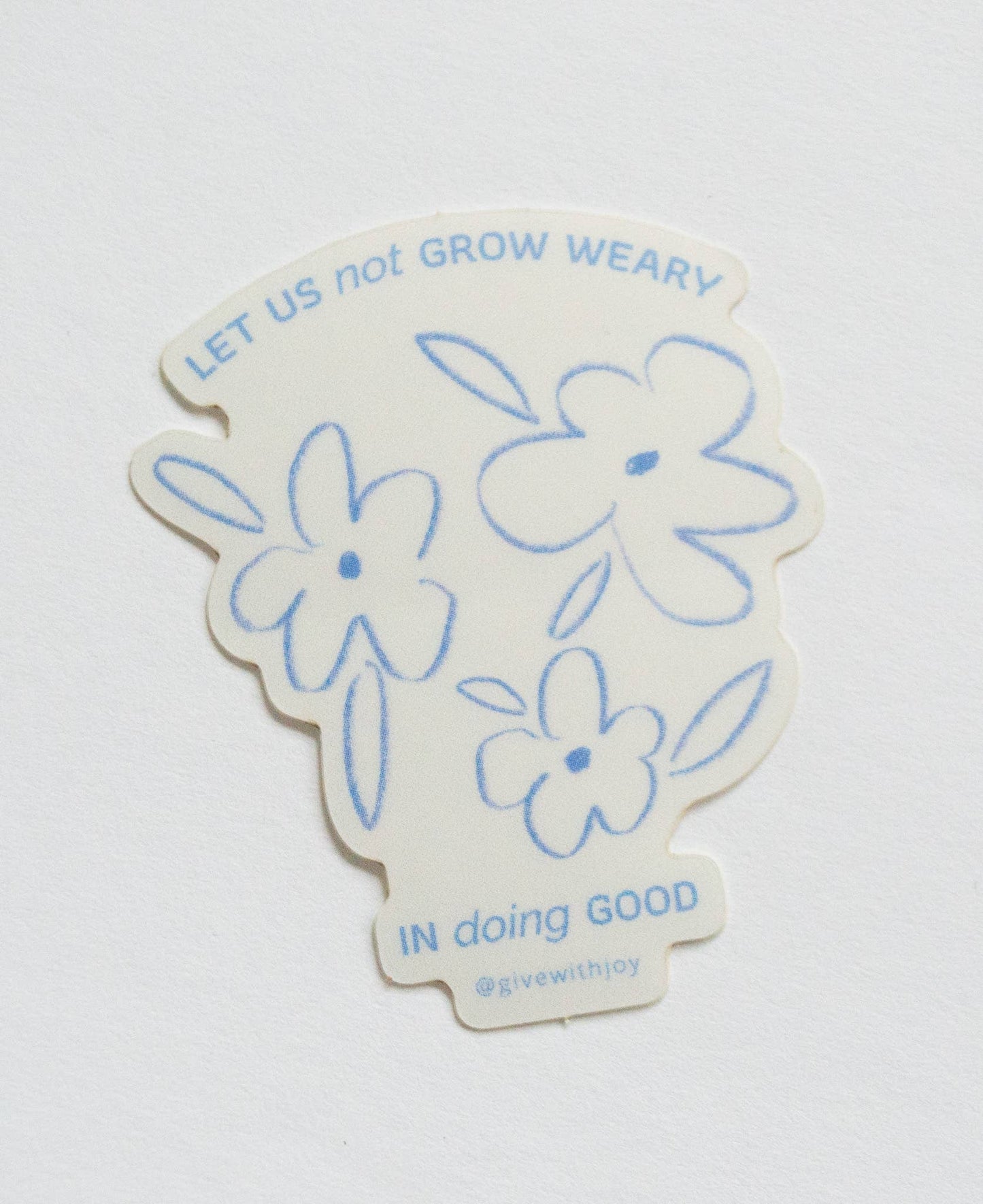 Do Not Grow Weary of Doing Good Vinyl Waterproof Sticker - SPARROW