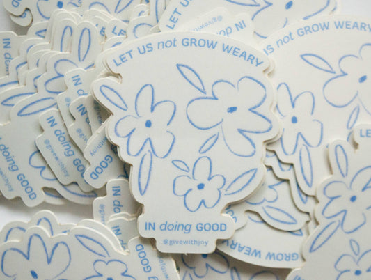 Do Not Grow Weary of Doing Good Vinyl Waterproof Sticker - SPARROW