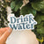 Drink Water - Sticker - SPARROW