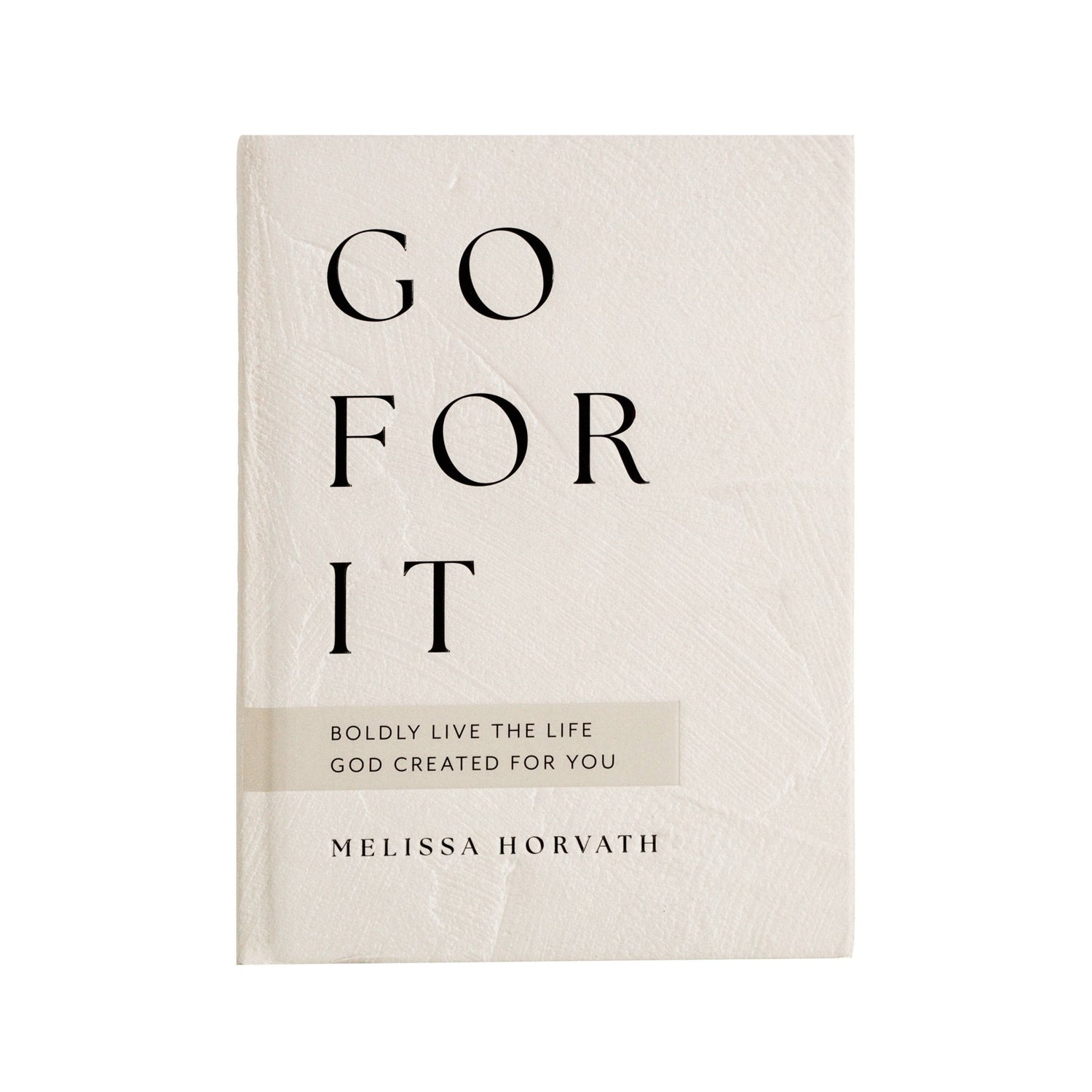 Go For It: 90 Devotions to Boldly Live the Life God Created - SPARROW