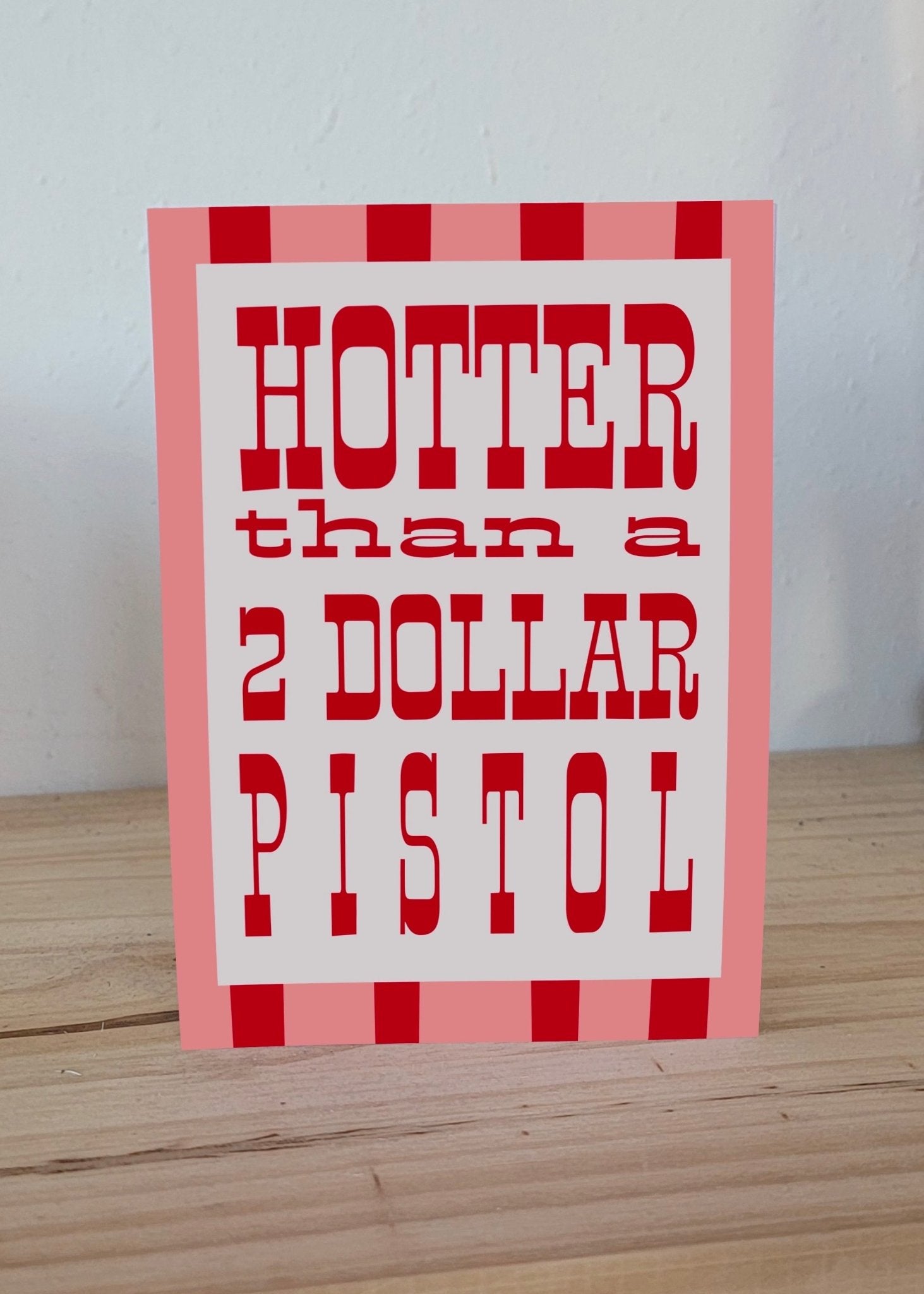Hotter Than A Two Dollar Pistol Greeting Card - SPARROW