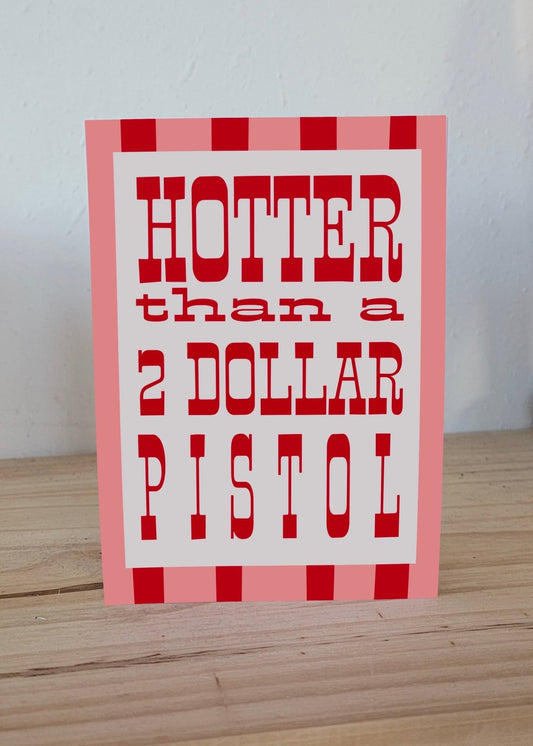 Hotter Than A Two Dollar Pistol Greeting Card - SPARROW