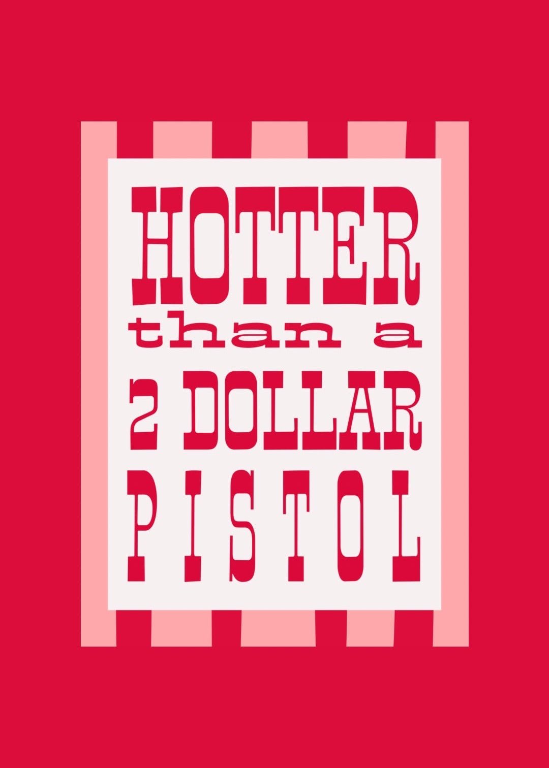 Hotter Than A Two Dollar Pistol Greeting Card - SPARROW