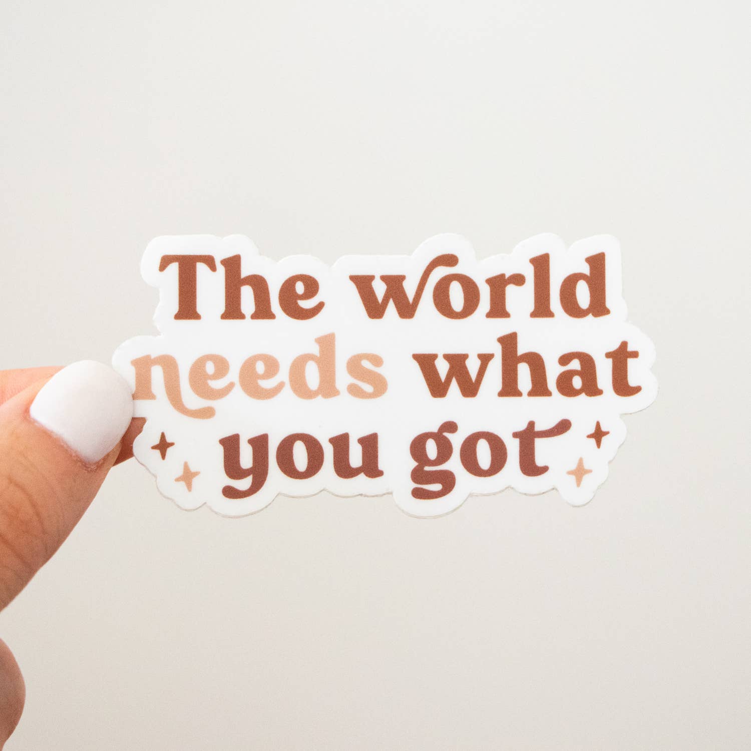 The World Needs What You Got - Sticker - SPARROW